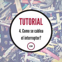 Tutorial #4 - Como se cablea el interruptor?
