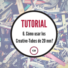 Tutorial #6 - Cómo se usan los Creative-Tubes de 20 mm?
